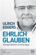 Ulrich Eggers - Ehrlich glauben