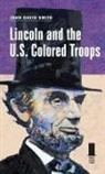 John David Smith - Lincoln and the U.s. Colored Troops