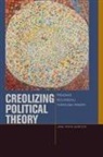 Jane Anna Gordon - Creolizing Political Theory