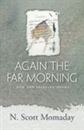 N. Scott Momaday, Natachee Scott Momaday - Again the Far Morning