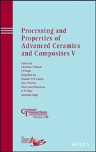 Narottam P. Bansal, Narottam P. (Nasa Bansal, Narottam P. Singh Bansal, NP Bansal, Ricardo Castro, Song Ko... - Processing and Properties of Advanced Ceramics and Composites V
