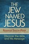 Rebekah Simon-Peter - The Jew Named Jesus