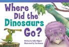 Sally Odgers - Where Did the Dinosaurs Go?