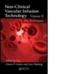 Owen P. Green, Owen P. (Leverts Ltd. Green, Owen P. Healing Green, Guy Healing, Owen P. Green, Owen P. (Leverts Ltd. Green... - Non-Clinical Vascular Infusion Technology, Volume II