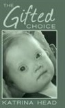 Katrina Head - The Gifted Choice