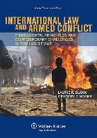 Blank, Laurie Blank, Laurie R. Blank, Gregory P. Noone - International Law and Armed Conflict: Fundamental Principles and Contemporary Challenges in the Law of War