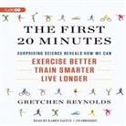 Gretchen Reynolds, Karen Saltus - The First 20 Minutes: Surprising Science Reveals How We Can: Exercise Better, Train Smarter, Live Longer (Audio book)