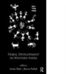 Amita (Gujarat Institute of Development Rese Shah, Amita Pathak Shah, Jharna Pathak, Jharna (Gujarat Institute of Development Research Pathak, Pathak Jharna, Amita Shah... - Tribal Development in Western India