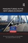 Leo Van Den Berg, Professor Leo van den Berg, Luis Carvalho, Erwin van Tuijl, Leo van den Berg, Erwin van Tuijl... - Manufacturing in the New Urban Economy