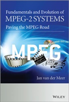 Alexander MacInnis, Jan van der Meer, VAN DER MEER, J Van Der Meer, Jan Van der Meer, Jan (Independent Consultant) Van Der Meer... - Fundamentals and Evolution of Mpeg-2 Systems
