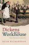 Ruth Richardson, Ruth (Fellow of the Royal Historical Society; Affiliated Scholar in the History &amp; Philosophy of Science Richardson, Richardson Ruth - Dickens and the Workhouse