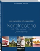 Spitzer-Ewersman, Clau Spitzer-Ewersmann, Claus Spitzer-Ewersmann, Tollhopf, Markus Tollhopf, Markus Tollhopf - Eine kulinarische Entdeckungsreise Nordfriesland mit Föhr, Amrum und Dithmarschen