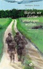 Hermann Schulz, Maria Luisa Witte - Warum wir Günter umbringen wollten