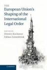 Dimitry Kochenov, Dimitry Amtenbrink Kochenov, Fabian Amtenbrink, Dimitry Kochenov - European Union''s Shaping of the International Legal Order