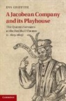 Eva Griffith, Griffith Eva - Jacobean Company and Its Playhouse