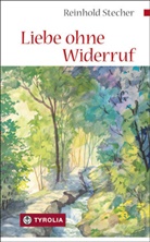 Reinhaold Stecher, Reinhold Stecher, Reinhold (Dr.) Stecher - Liebe ohne Widerruf