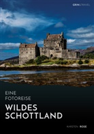 Karsten Rose - Wildes Schottland. Eine Fotoreise