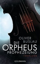 Oliver Buslau - Die Orpheus-Prophezeiung