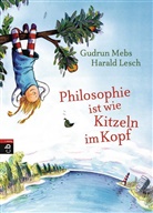 Lesch, Harald Lesch, Meb, Gudrun Mebs, Catharina Westphal - Philosophie ist wie Kitzeln im Kopf