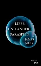 James Meek - Liebe und andere Parasiten