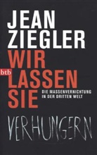 Jean Ziegler - Wir lassen sie verhungern