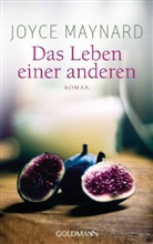 Joyce Maynard - Das Leben einer anderen