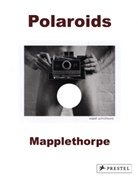 Robert Mapplethorpe, Sylvia Wolf, Robert Mapplethorpe, Sylvi Wolf - Robert Mapplethorpe Polaroids (Paperback)
