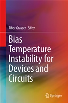 Tibo Grasser, Tibor Grasser - Bias Temperature Instability for Devices and Circuits