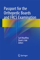 David J. Hak, Cyril Mauffrey, David J. Hak, J Hak, J Hak, Cyri Mauffrey... - Passport for the Orthopedic Boards and FRCS Examination