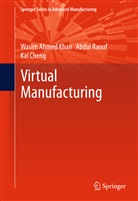 Kai Cheng, Wasim Ahme Khan, Wasim Ahmed Khan, A Raouf, A. Raouf, Abdu Raouf... - Virtual Manufacturing