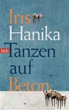 Iris Hanika - Tanzen auf Beton
