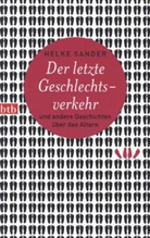 Helke Sander - Der letzte Geschlechtsverkehr und andere Geschichten über das Altern