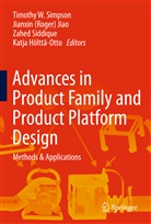 Jianxi (Roger) Jiao, Jianxin (Roger) Jiao, Katja Hölttä-Otto, Jianxin Jiao, Jianxin (Roger) Jiao, Zahed Siddique... - Advances in Product Family and Product Platform Design