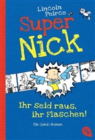 Lincoln Peirce, Lincoln Peirce - Super Nick - Ihr seid raus, ihr Flaschen!