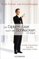 Ernst Freiherr von Münchhausen, Ernst Frhr. von Münchhausen, Ernst von Münchhausen, Ernst F von Münchhausen, Ernst Freiherr von Münchhausen - Der Diplomat isst auch die Schnecken im Salat