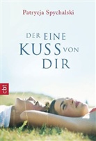 Patrycja Spychalski - Der eine Kuss von dir