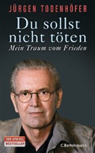Jürgen Todenhöfer - Du sollst nicht töten
