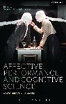 Rho Blair, Bruce McConachie, Nicola Shaughnessy, Nicola Shaughnessy - Affective Performance and Cognitive Science