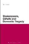 Sean Benson - Shakespeare, 'Othello' and Domestic Tragedy