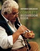 Antonio Carluccio - Complete Mushroom Book