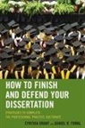 Cynthia Grant, Cynthia Tomal Grant, Daniel R. Tomal - How to Finish and Defend Your Dissertation