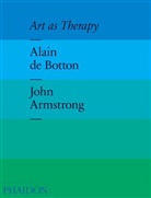 John Armstrong, Alain de Botton, Alain; et al de Botton, Alain; et al. de Botton, The School of Life, Jane Ace - Art as Therapy