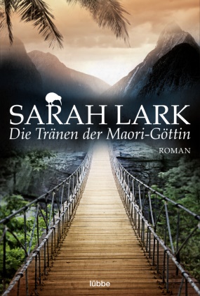 Sarah Lark - Die Tränen der Maori-Göttin - Roman