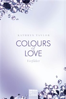 Kathryn Taylor - Colours of Love - Verführt