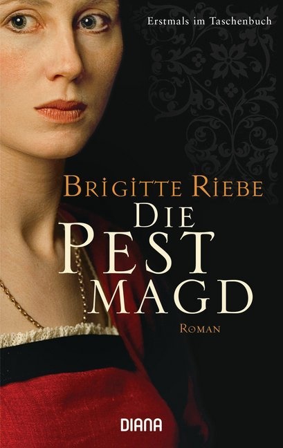Brigitte Riebe - Die Pestmagd - Roman. Erstmals im Taschenbuch
