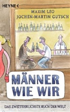 Gutsch, Jochen-Martin Gutsch, Le, Maxi Leo, Maxim Leo - Männer wie wir