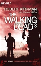 Bonansinga, Jay Bonansinga, Kirkma, Rober Kirkman, Robert Kirkman - The Walking Dead. Bd.3