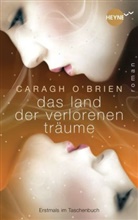 Caragh OBrien, Caragh O'Brien, Caragh M. O'Brien - Das Land der verlorenen Träume