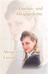 Monica Lucian - Fantasie- und Alltagsgedichte