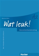 Desiree Dibra - Wat leuk! - A2: Wat Leuk A2 Lehrerhandbuch